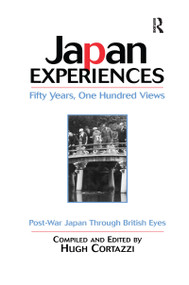 Japan Experiences - Fifty Years, One Hundred Views (Post-War Japan Through British Eyes) - 9781138992788 by Hugh Cortazzi, 9781138992788