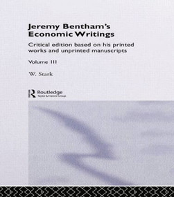 Jeremy Bentham's Economic Writings (Volume Three) by Werner Stark, 9781138878655