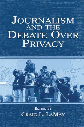 Journalism and the Debate Over Privacy - 9781138861312 by Craig LaMay, 9781138861312