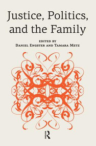 Justice, Politics, and the Family by Daniel Engster, Tamara Metz, 9781612051505