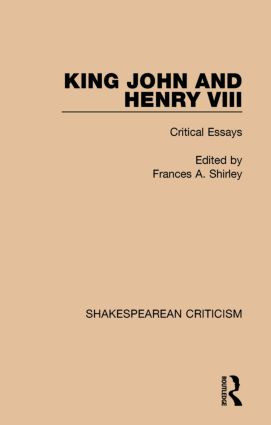King John and Henry VIII (Critical Essays) by Frances A. Shirley, 9781138853539
