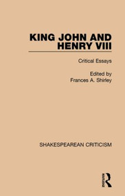 King John and Henry VIII (Critical Essays) by Frances A. Shirley, 9781138853539