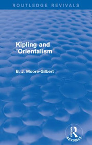 Kipling and Orientalism (Routledge Revivals) by B. J. Moore-Gilbert, 9781138799219