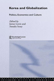 Korea and Globalization (Politics, Economics and Culture) - 9781138974074 by James B. Lewis, Amadu Sesay, 9781138974074