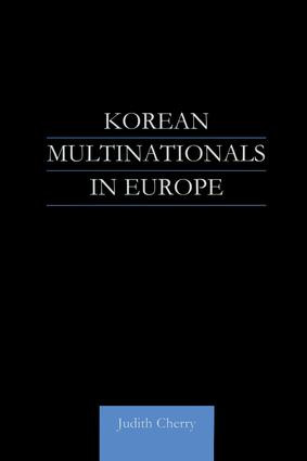 Korean Multinationals in Europe by Judith Cherry, 9781138974104