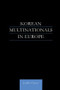 Korean Multinationals in Europe by Judith Cherry, 9781138974104