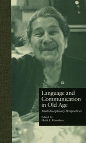 Language and Communication in Old Age (Multidisciplinary Perspectives) by Heidi Ehernberger Hamilton, 9781138993020