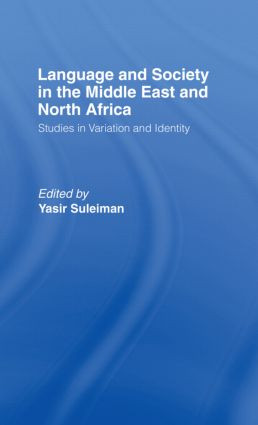 Language and Society in the Middle East and North Africa by Yasir Suleiman, 9781138869868