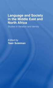 Language and Society in the Middle East and North Africa by Yasir Suleiman, 9781138869868