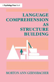 Language Comprehension As Structure Building by Morton Ann Gernsbacher, 9781138974289