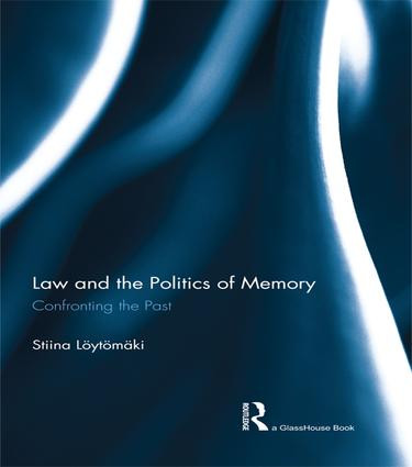 Law and the Politics of Memory (Confronting the Past) - 9781138999176 by Stiina Loytomaki, 9781138999176