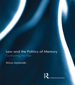 Law and the Politics of Memory (Confronting the Past) - 9781138999176 by Stiina Loytomaki, 9781138999176