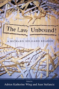 Law Unbound! (A Richard Delgado Reader) by Richard Delgado, Adrien Katherine Wing, Jean Stefancic, 9781594512483