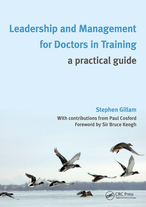 Leadership and Management for Doctors in Training (A Practical Guide) by Stephen Gillam, 9781846194160