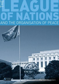 The League of Nations and the Organization of Peace by Martyn Housden, 9781408228241