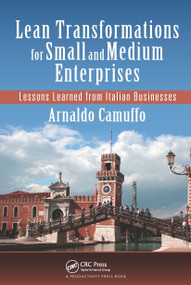 Lean Transformations for Small and Medium Enterprises (Lessons Learned from Italian Businesses) by Arnaldo Camuffo, 9781498773638