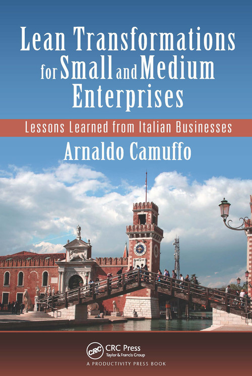 Lean Transformations for Small and Medium Enterprises (Lessons Learned from Italian Businesses) by Arnaldo Camuffo, 9781498773638
