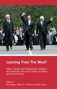 Learning from the West? (Policy Transfer and Programmatic Change in the Communist Successor Parties of East Central Europe) by Dan Hough, William E. Paterson, Sloam James, 9781138979628