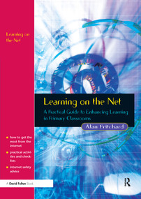 Learning on the Net (A Practical Guide to Enhancing Learning in Primary Classrooms) by Alan Pritchard, 9781843120827