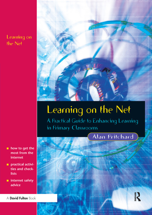 Learning on the Net (A Practical Guide to Enhancing Learning in Primary Classrooms) by Alan Pritchard, 9781843120827