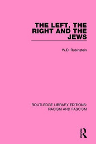 The Left, the Right and the Jews by W.D. Rubinstein, 9781138936492