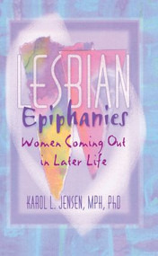 Lesbian Epiphanies (Women Coming Out in Later Life) - 9781560239642 by Karol L Jensen, 9781560239642