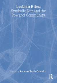 Lesbian Rites (Symbolic Acts and the Power of Community) by Ramona Faith Oswald, 9781560233152