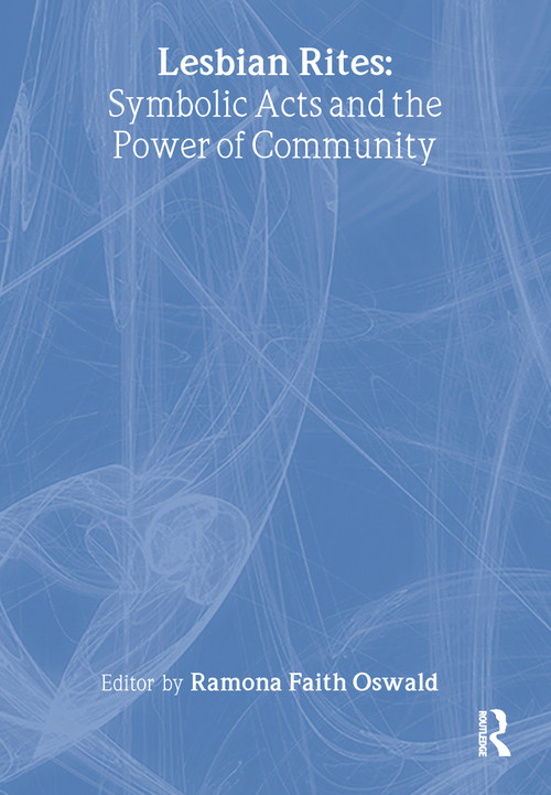 Lesbian Rites (Symbolic Acts and the Power of Community) by Ramona Faith Oswald, 9781560233152