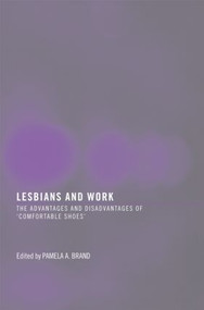 Lesbians and Work (The Advantages and Disadvantages of 'Comfortable Shoes') by Pamela Brand, 9781560236894