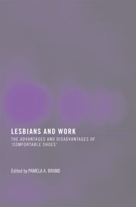 Lesbians and Work (The Advantages and Disadvantages of 'Comfortable Shoes') by Pamela Brand, 9781560236894