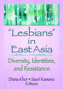 Lesbians in East Asia (Diversity, Identities, and Resistance) by Diana Khor, Saori Kamano, 9781560236924