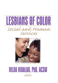 Lesbians of Color (Social and Human Services) - 9781560230724 by Hilda Hidalgo, 9781560230724