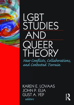 LGBT Studies and Queer Theory (New Conflicts, Collaborations, and Contested Terrain) by Karen Lovaas, 9781560233176