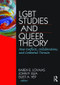 LGBT Studies and Queer Theory (New Conflicts, Collaborations, and Contested Terrain) by Karen Lovaas, 9781560233176