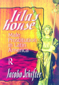 Lila's House (Male Prostitution in Latin America) - 9781560239437 by Jacobo Schifter, 9781560239437