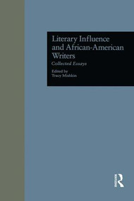 Literary Influence and African-American Writers (Collected Essays) by Tracy Mishkin, 9781138995475