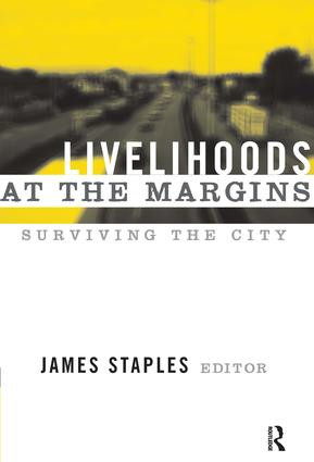 Livelihoods at the Margins (Surviving the City) by James Staples, 9781598742732