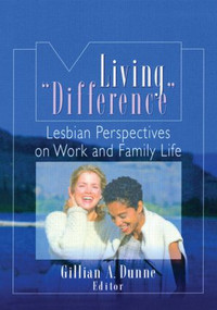 Living "Difference" (Lesbian Perspectives on Work and Family Life) - 9781560231158 by Gillian A Dunne, 9781560231158