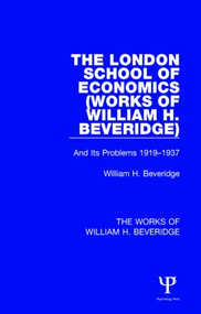 The London School of Economics (Works of William H. Beveridge) (And Its Problems 1919-1937) - 9781138828834 by William H. Beveridge, 9781138828834