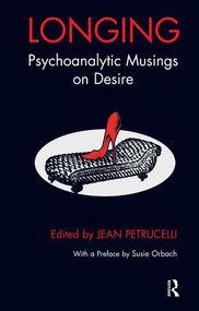 Longing (Psychoanalytic Musings on Desire) by Jean Petrucelli, 9781855754355