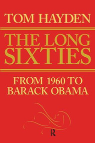 Long Sixties (From 1960 to Barack Obama) by Tom Hayden, 9781594517402