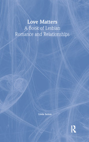 Love Matters (A Book of Lesbian Romance and Relationships) by Ellen Cole, Esther D Rothblum, Linda Sutton, 9781560239185