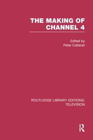 The Making of Channel 4 by Peter Catterall, 9781138997967