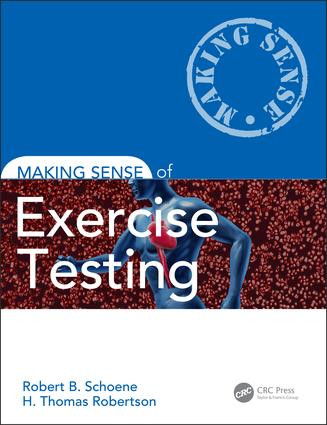Making Sense of Exercise Testing by Robert B. Schoene, H. Thomas Robertson, 9781498775441