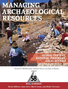 Managing Archaeological Resources (Global Context, National Programs, Local Actions) by Francis P McManamon, Andrew Stout, Jodi A Barnes, 9781598743128