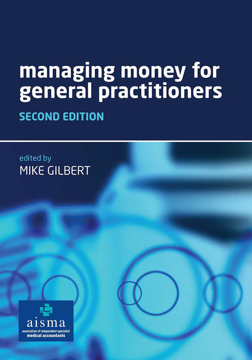 Managing Money for General Practitioners, Second Edition by Mike Gilbert, 9781846192654