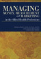 Managing Money, Measurement and Marketing in the Allied Health Professions by Robert Jones, Fiona Jenkins, 9781846191985