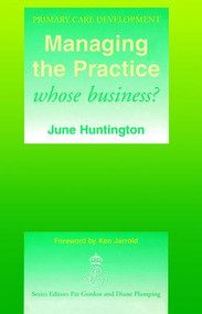 Managing the Practice (Whose Business?) by June Huntington, 9781857750539