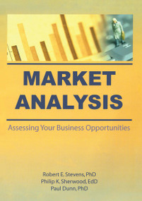 Market Analysis (Assessing Your Business Opportunities) by William Winston, Robert E Stevens, Philip K Sherwood, John Paul Dunn, 9781560242697