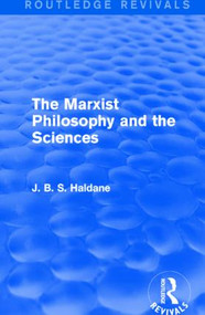 The Marxist Philosophy and the Sciences - 9781138954748 by J. B. S. Haldane, 9781138954748